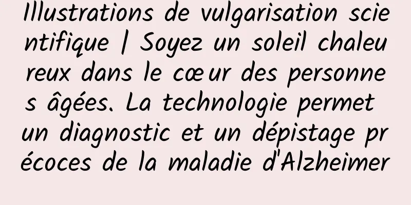Illustrations de vulgarisation scientifique | Soyez un soleil chaleureux dans le cœur des personnes âgées. La technologie permet un diagnostic et un dépistage précoces de la maladie d'Alzheimer