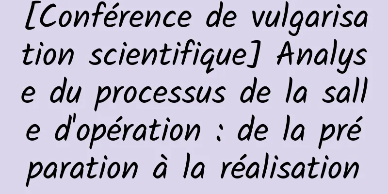 [Conférence de vulgarisation scientifique] Analyse du processus de la salle d'opération : de la préparation à la réalisation
