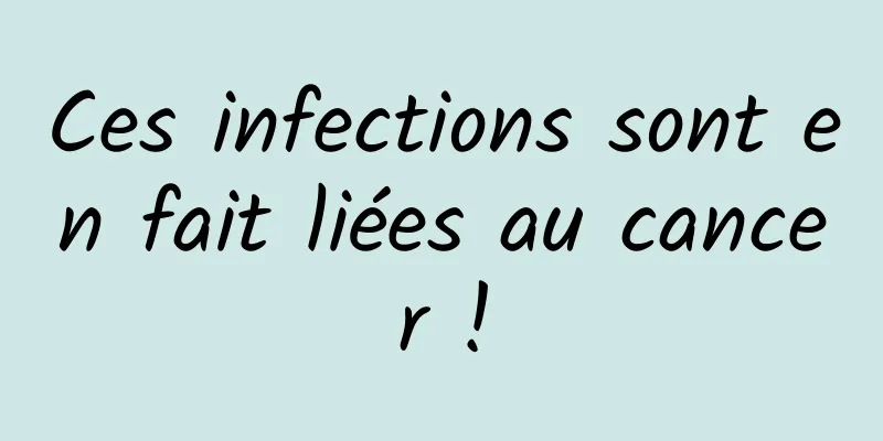 Ces infections sont en fait liées au cancer !