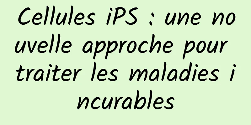 Cellules iPS : une nouvelle approche pour traiter les maladies incurables