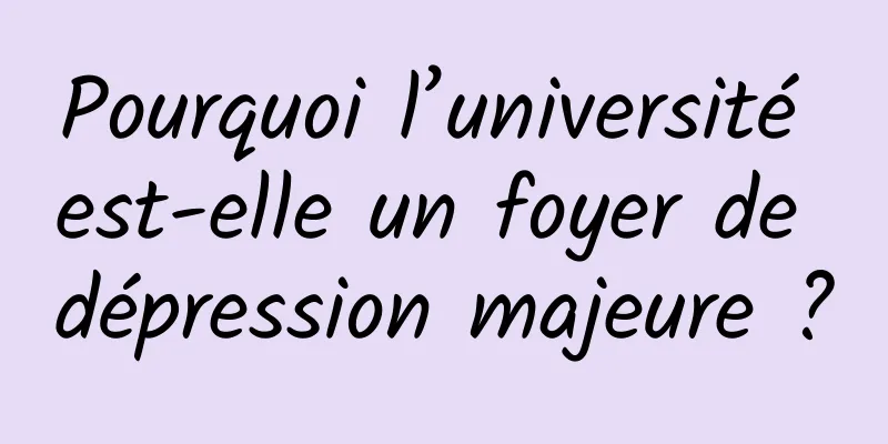 Pourquoi l’université est-elle un foyer de dépression majeure ?