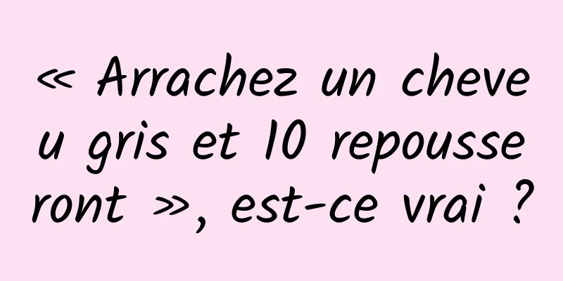 « Arrachez un cheveu gris et 10 repousseront », est-ce vrai ?