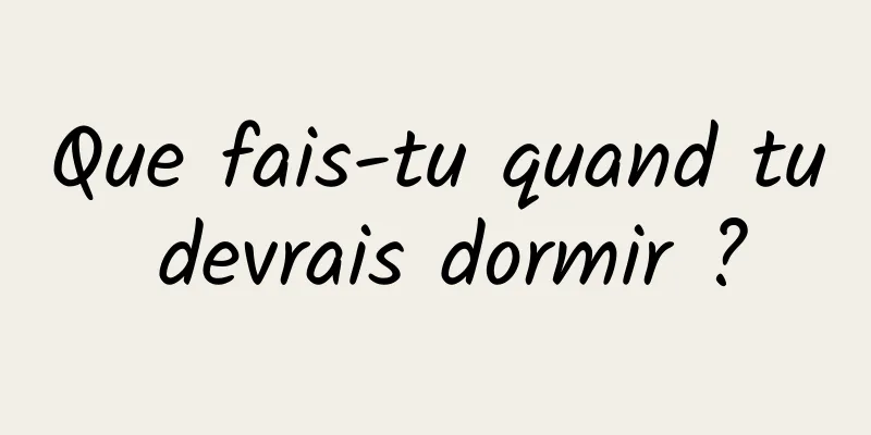 Que fais-tu quand tu devrais dormir ?