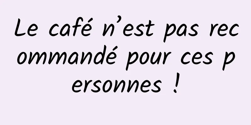 Le café n’est pas recommandé pour ces personnes !