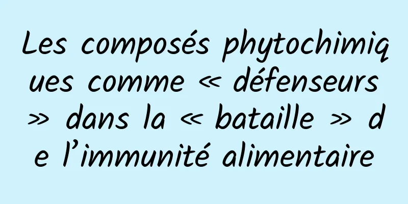 Les composés phytochimiques comme « défenseurs » dans la « bataille » de l’immunité alimentaire