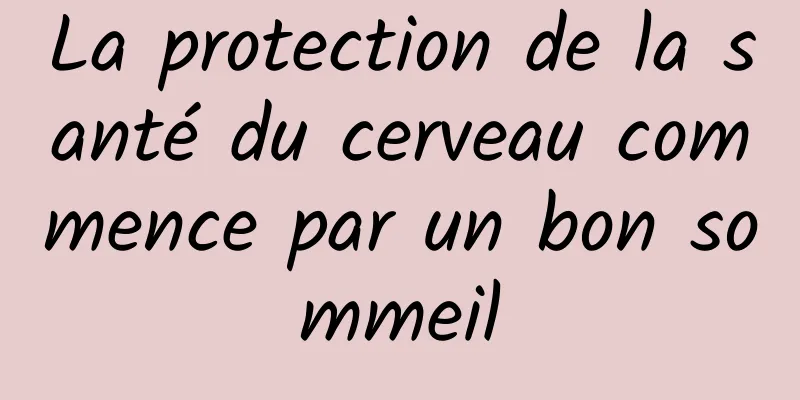 La protection de la santé du cerveau commence par un bon sommeil
