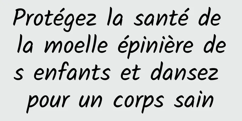 Protégez la santé de la moelle épinière des enfants et dansez pour un corps sain
