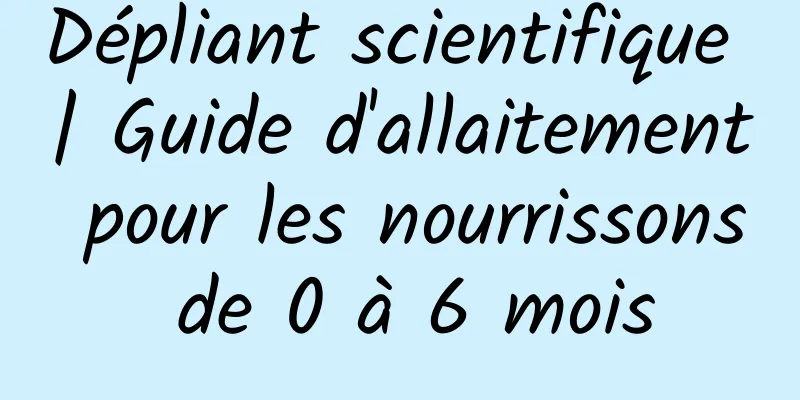 Dépliant scientifique | Guide d'allaitement pour les nourrissons de 0 à 6 mois