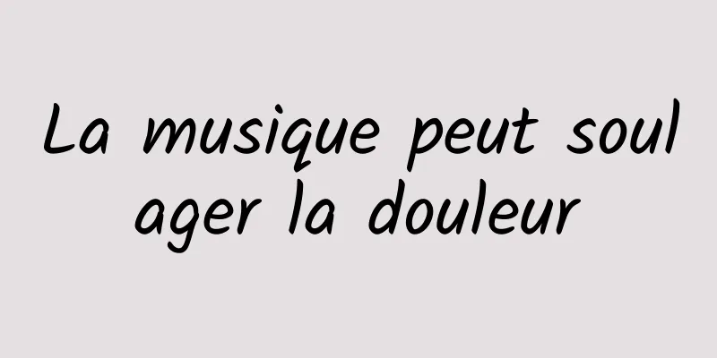 La musique peut soulager la douleur