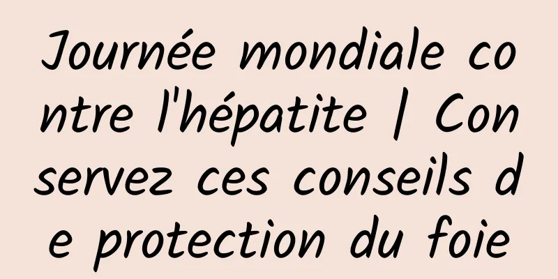 Journée mondiale contre l'hépatite | Conservez ces conseils de protection du foie