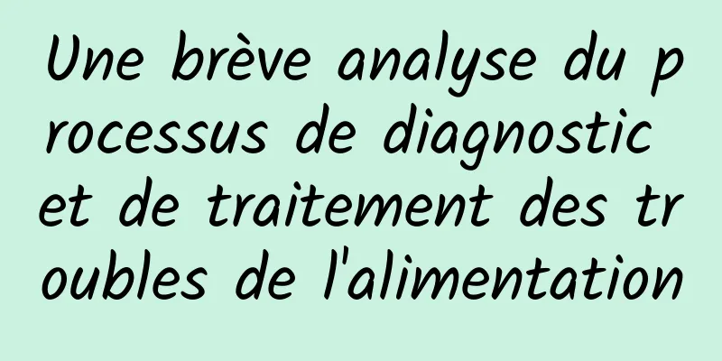Une brève analyse du processus de diagnostic et de traitement des troubles de l'alimentation