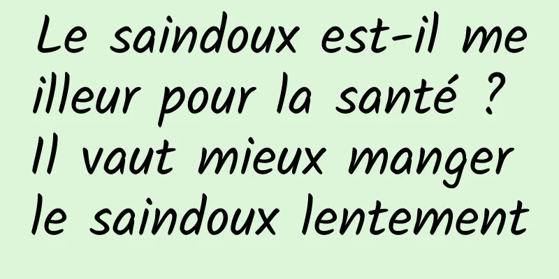 Le saindoux est-il meilleur pour la santé ? Il vaut mieux manger le saindoux lentement