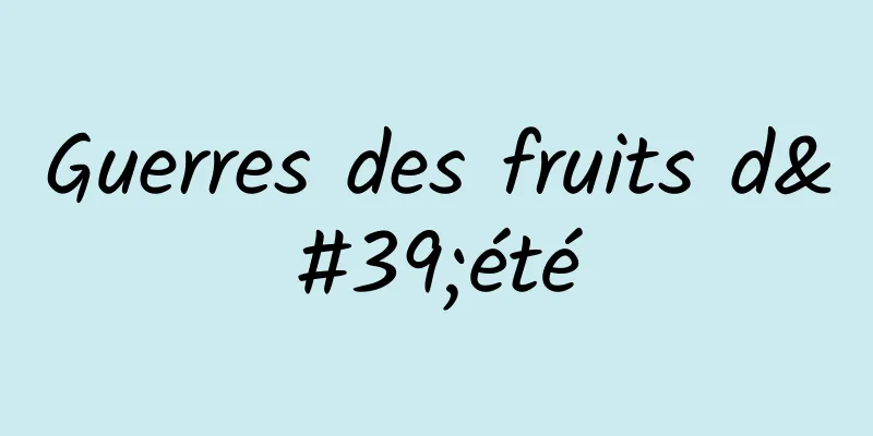 Guerres des fruits d'été