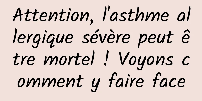 Attention, l'asthme allergique sévère peut être mortel ! Voyons comment y faire face