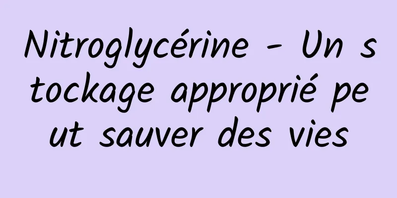 Nitroglycérine - Un stockage approprié peut sauver des vies