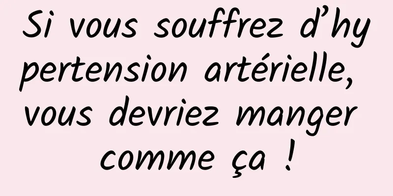 Si vous souffrez d’hypertension artérielle, vous devriez manger comme ça !