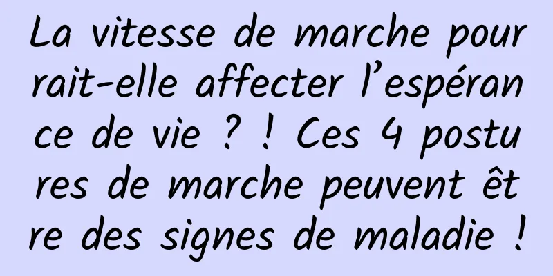 La vitesse de marche pourrait-elle affecter l’espérance de vie ? ! Ces 4 postures de marche peuvent être des signes de maladie !