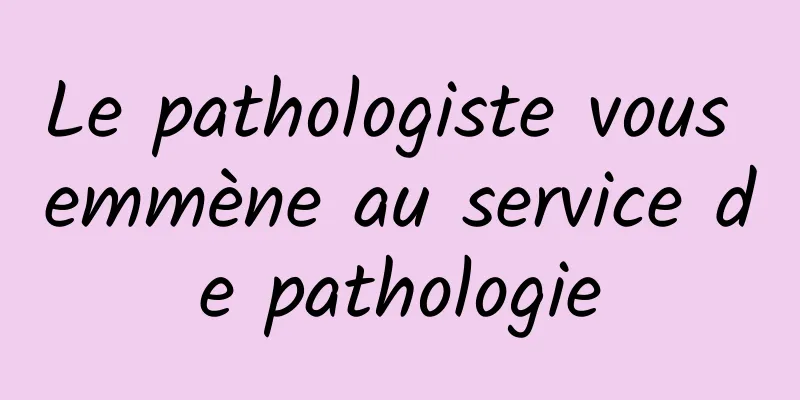 Le pathologiste vous emmène au service de pathologie