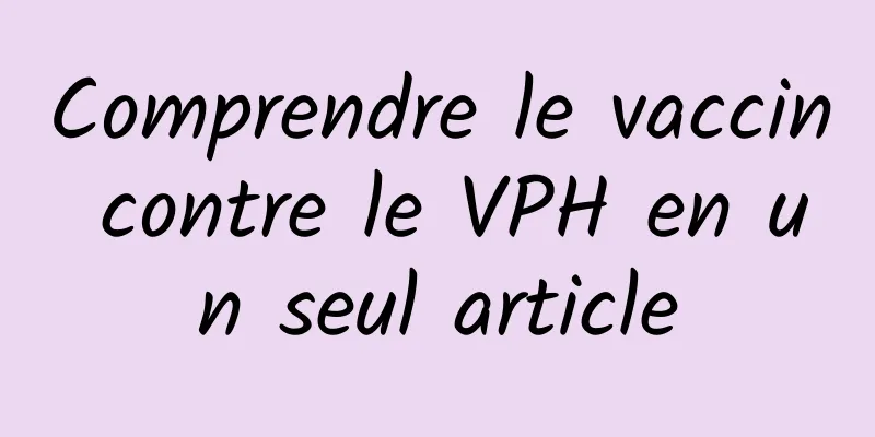 Comprendre le vaccin contre le VPH en un seul article