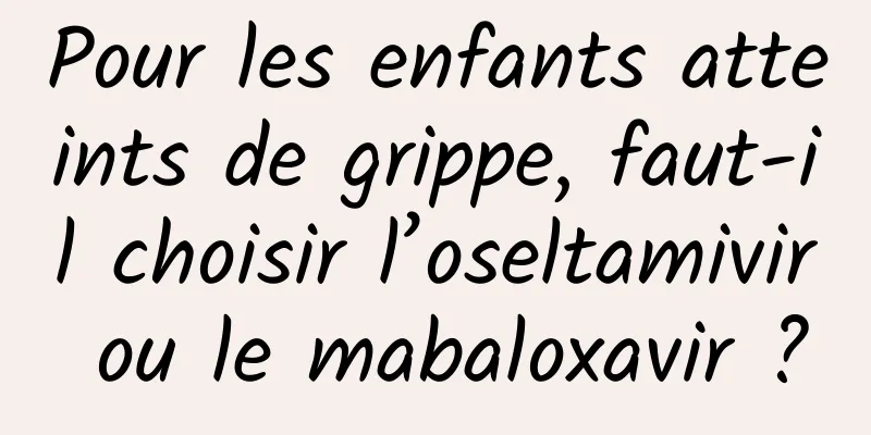 Pour les enfants atteints de grippe, faut-il choisir l’oseltamivir ou le mabaloxavir ?