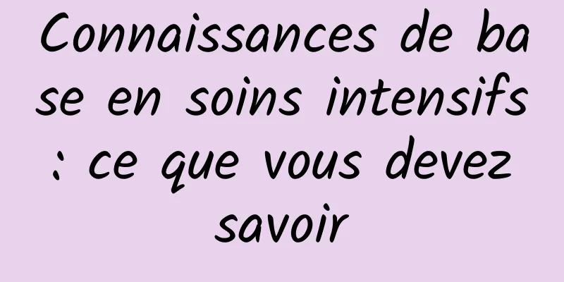 Connaissances de base en soins intensifs : ce que vous devez savoir