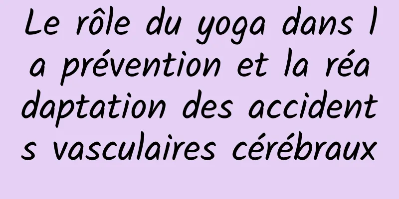 Le rôle du yoga dans la prévention et la réadaptation des accidents vasculaires cérébraux