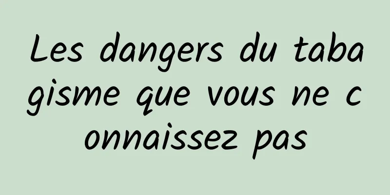Les dangers du tabagisme que vous ne connaissez pas