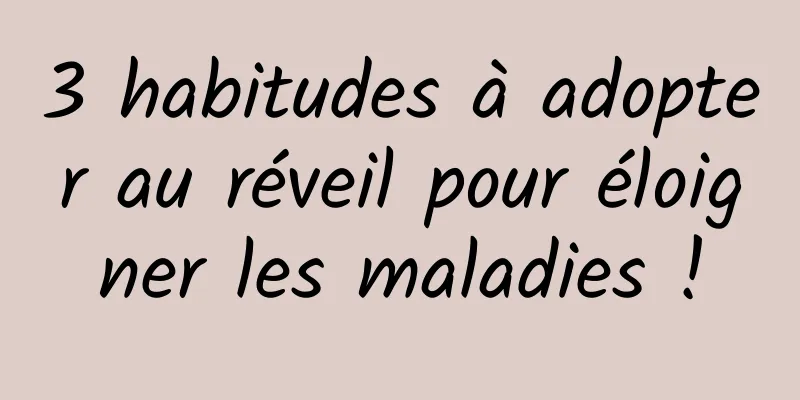 3 habitudes à adopter au réveil pour éloigner les maladies !