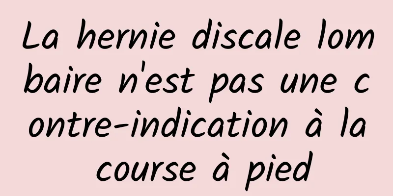 La hernie discale lombaire n'est pas une contre-indication à la course à pied