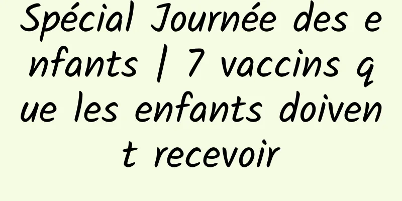 Spécial Journée des enfants | 7 vaccins que les enfants doivent recevoir