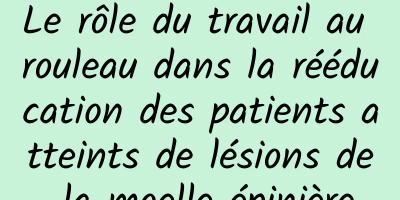 Le rôle du travail au rouleau dans la rééducation des patients atteints de lésions de la moelle épinière