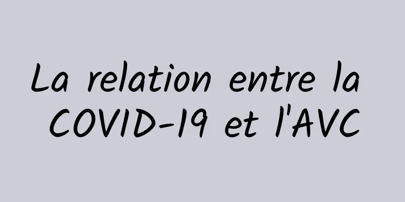 La relation entre la COVID-19 et l'AVC