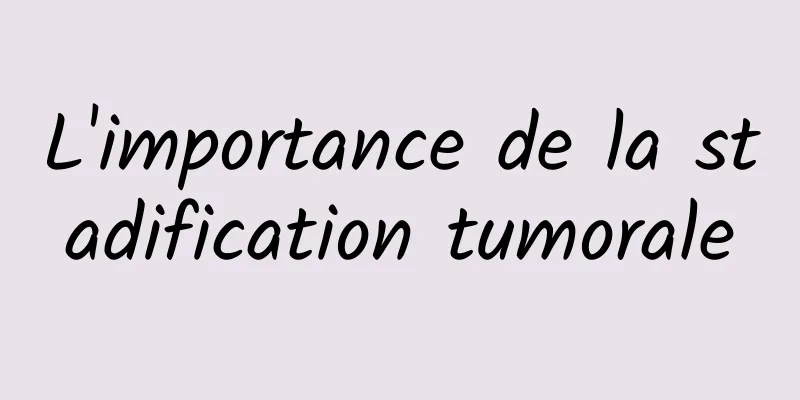L'importance de la stadification tumorale