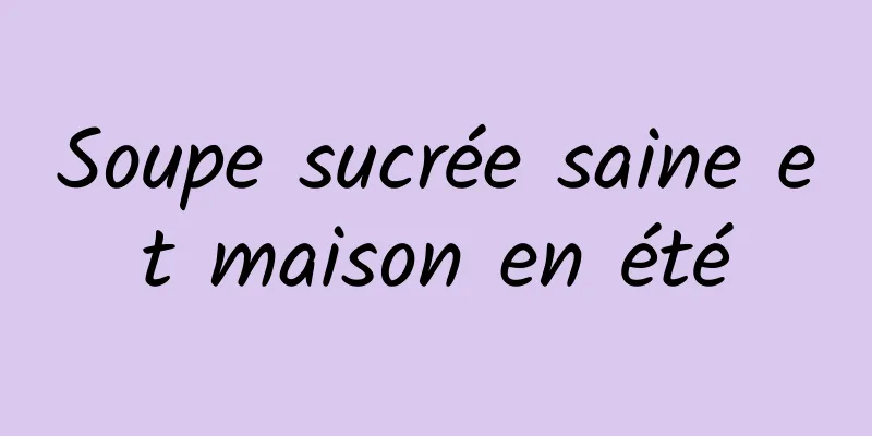 Soupe sucrée saine et maison en été