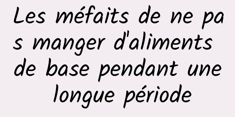 Les méfaits de ne pas manger d'aliments de base pendant une longue période