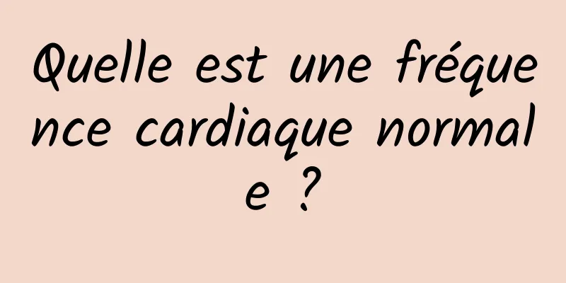 Quelle est une fréquence cardiaque normale ?