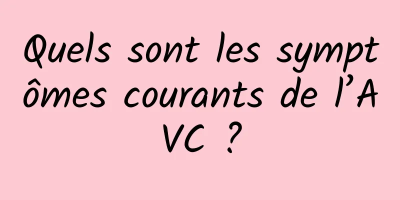 Quels sont les symptômes courants de l’AVC ?