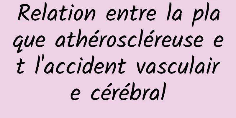 Relation entre la plaque athéroscléreuse et l'accident vasculaire cérébral