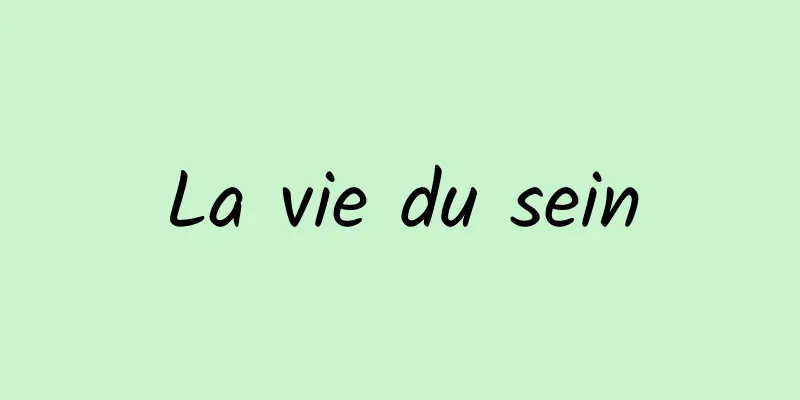 La vie du sein
