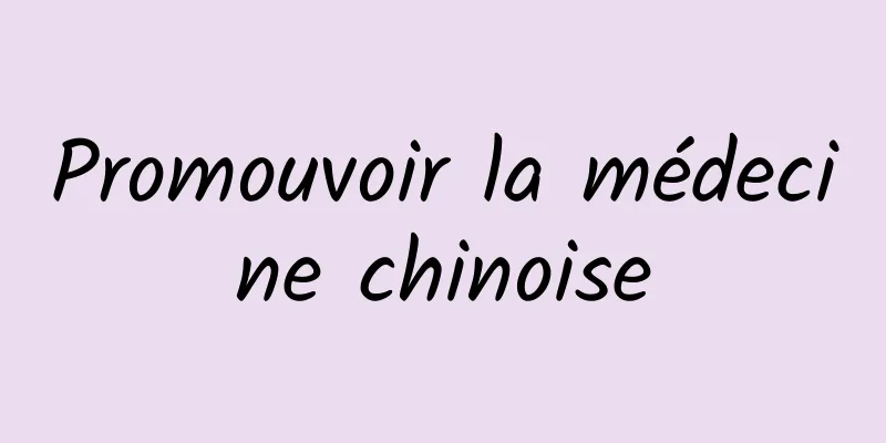 Promouvoir la médecine chinoise