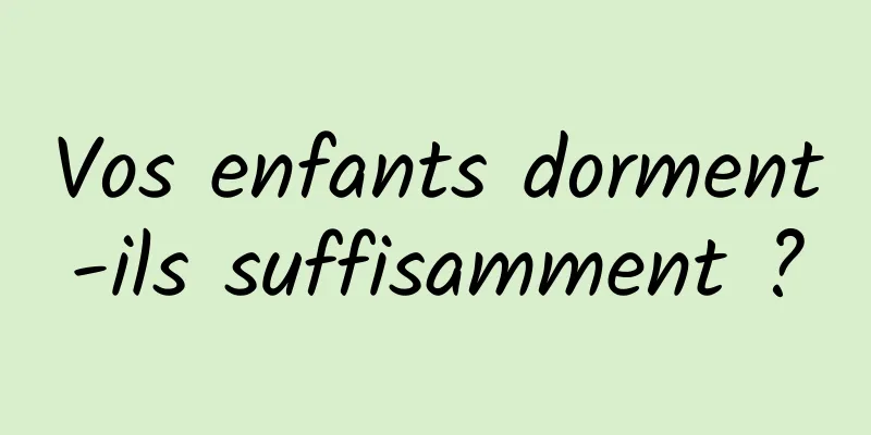 Vos enfants dorment-ils suffisamment ?