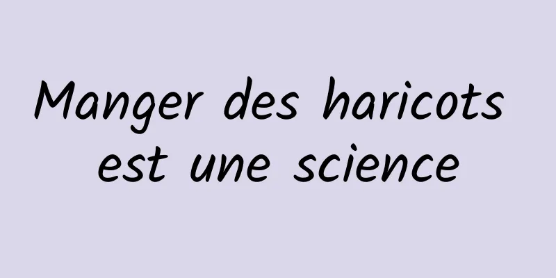 Manger des haricots est une science