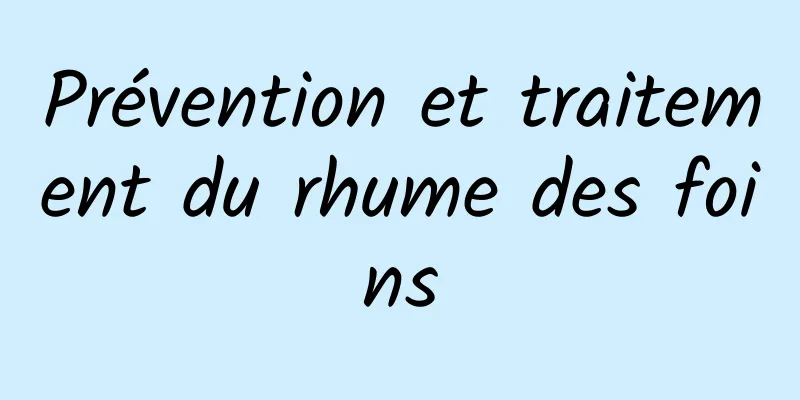Prévention et traitement du rhume des foins