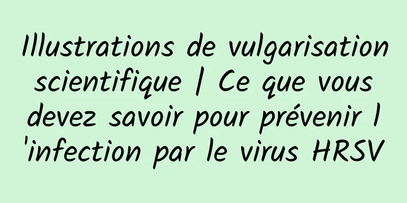 Illustrations de vulgarisation scientifique | Ce que vous devez savoir pour prévenir l'infection par le virus HRSV