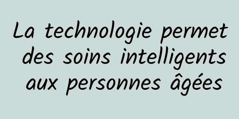 La technologie permet des soins intelligents aux personnes âgées