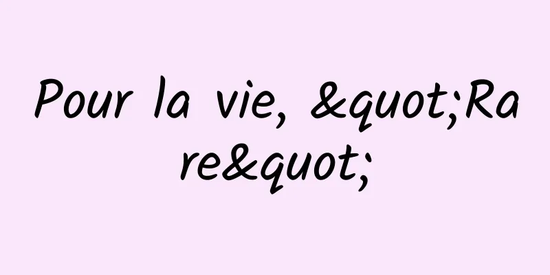 Pour la vie, "Rare"