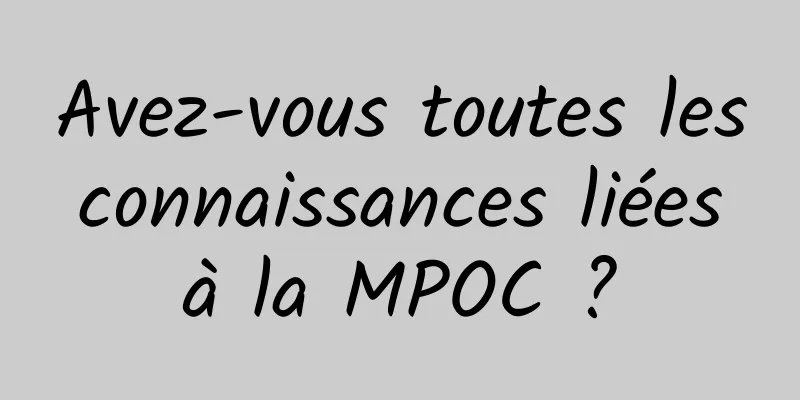 Avez-vous toutes les connaissances liées à la MPOC ?