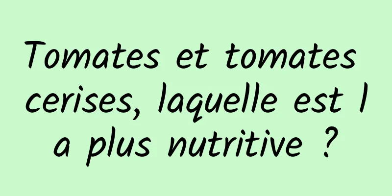 Tomates et tomates cerises, laquelle est la plus nutritive ?