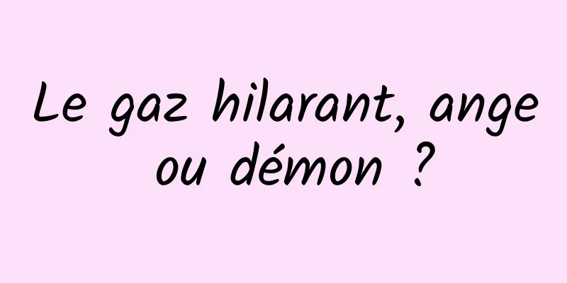 Le gaz hilarant, ange ou démon ?
