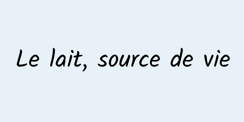 Le lait, source de vie